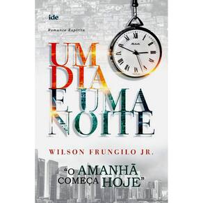 Coleção Um Dia E Uma Noite - O Amanha Começa Hoje