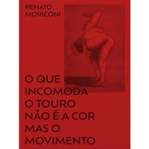 O Que Incomoda O Touro Não É A Cor Mas O Movimento