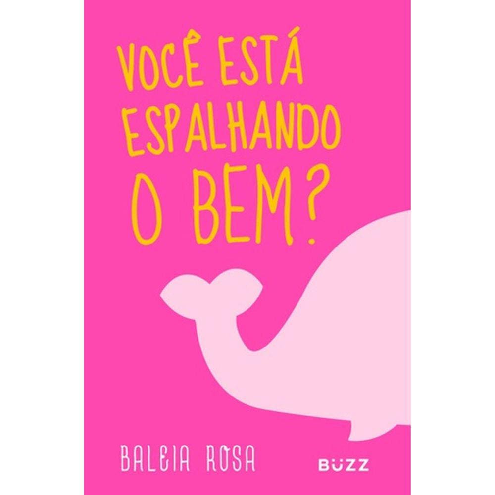 Baleia Rosa - Você Esta Espalhando O Bem?