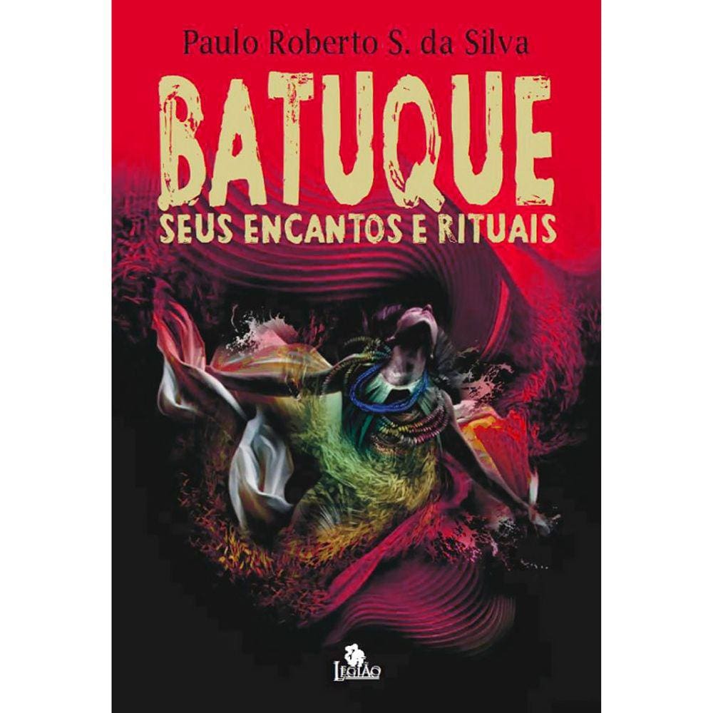 Batuque - Seus Encantos E Rituais