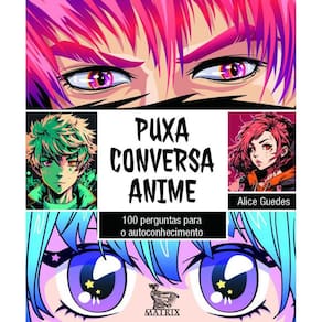 Puxa conversa anime: 100 perguntas para o autoconhecimento