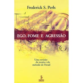 Ego, fome e agressão: uma revisão da teoria e do método de Freud