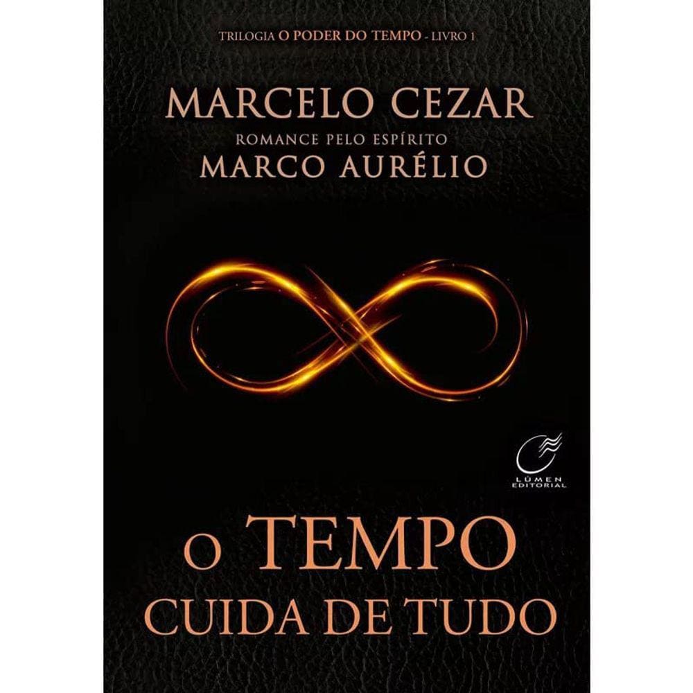 Trilogia O Poder Do Tempo - Vol 01 - O Tempo Cuida De Tudo