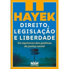 Direito, legislação e liberdade II: Os equívocos das políticas de justiça social