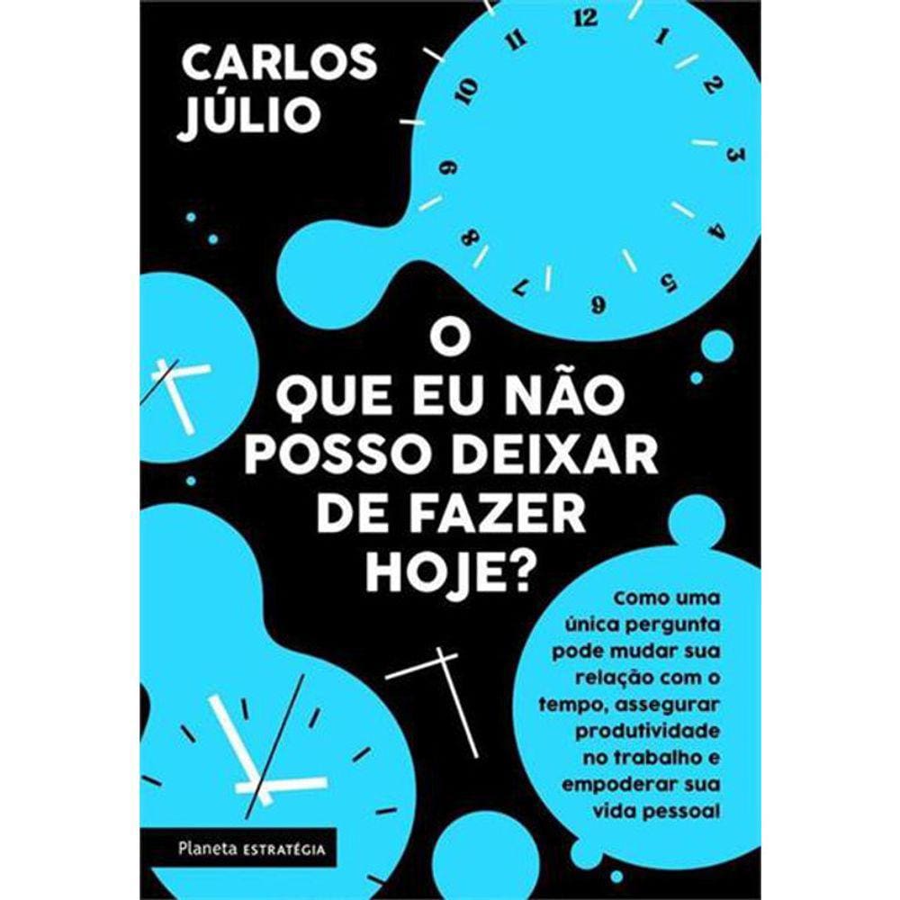 O Que Eu Não Posso Deixar De Fazer Hoje?