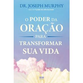 O Poder Da Oração Para Transformar Sua Vida