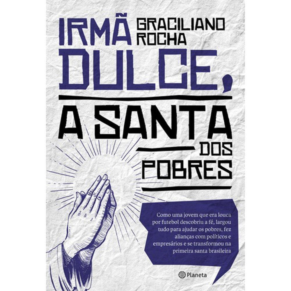 Irma Dulce, A Santa Dos Pobres