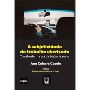 A subjetividade do trabalho uberizado - O malestar na era da barbárie social