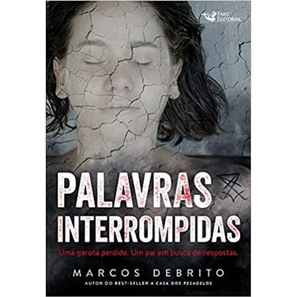 Palavras Interrompidas - Uma Garota Perdida. Um Pai Em Busca De Respostas.