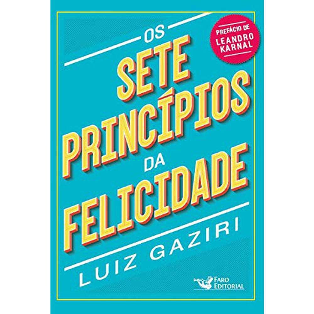 Os Sete Princípios Da Felicidade