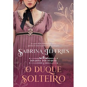 Dinastia Dos Duques - Vol 02 - O Duque Solteiro