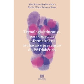 Tecnologia educativa para capacitar enfermeiros na avaliação e prevenção do Pé Diabético