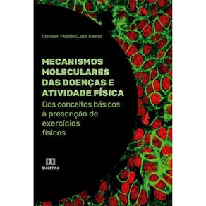 Mecanismos moleculares das doenças e atividade física - Dos conceitos básicos à prescrição de exercícios físicos