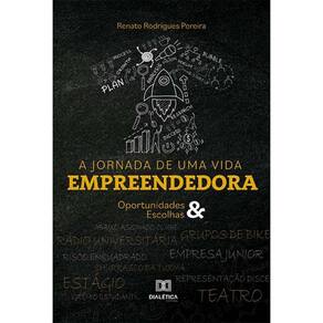 A jornada de uma vida empreendedora - Oportunidades e escolhas