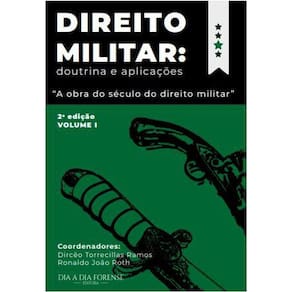 Direito Militar - Doutrina e Aplicações (Volume 01)