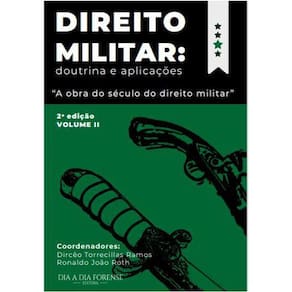 Direito Militar - Doutrina e Aplicações (Volume 02)