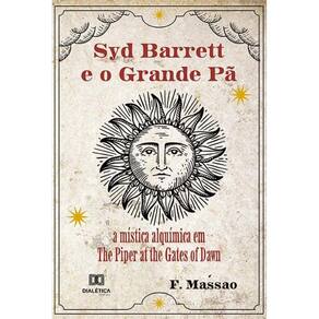 Syd Barrett e o Grande Pã - A mística alquímica em The Piper at the Gates of Dawn