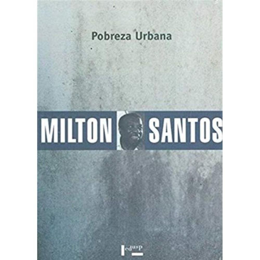 Pobreza Urbana - Colecao Milton Santos
