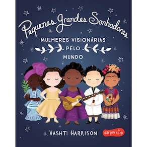 Pequenas Grandes Sonhadoras - Mulheres Visionárias Pelo Mundo