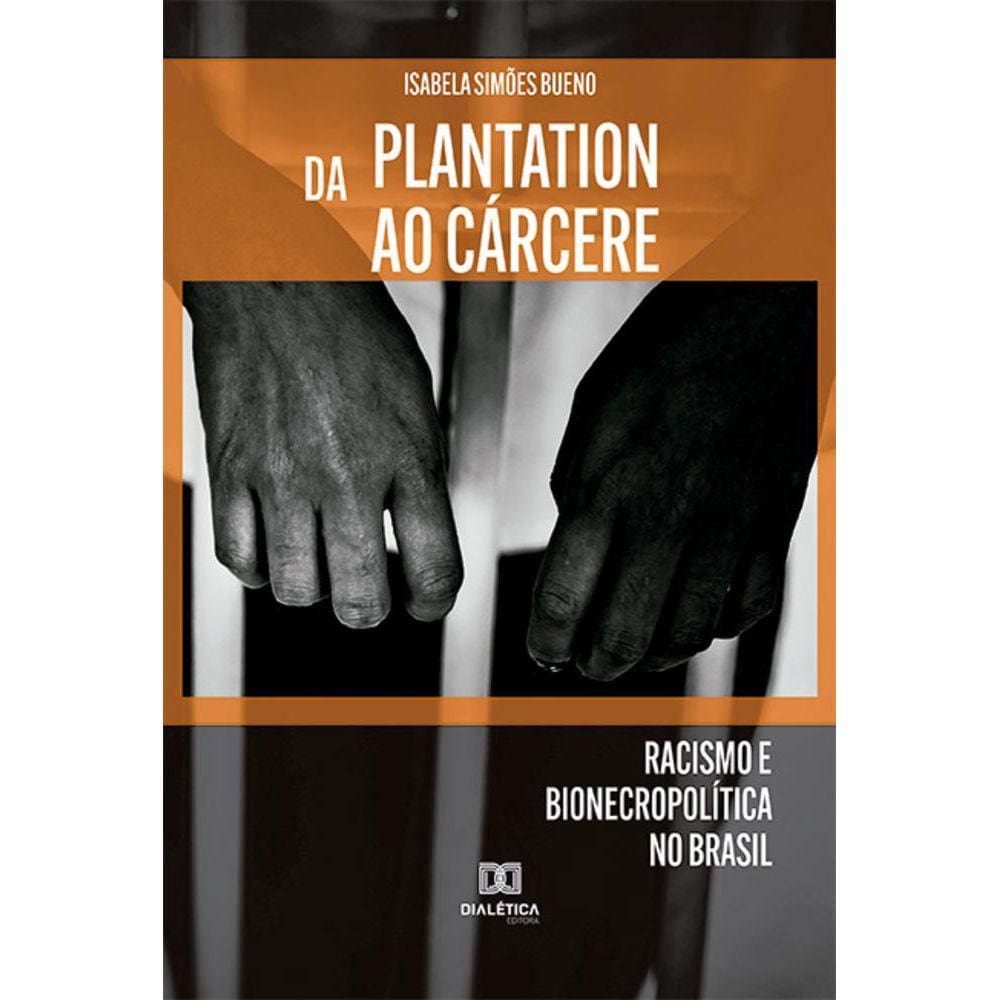 Da plantation ao cárcere - Racismo e bionecropolítica no Brasil