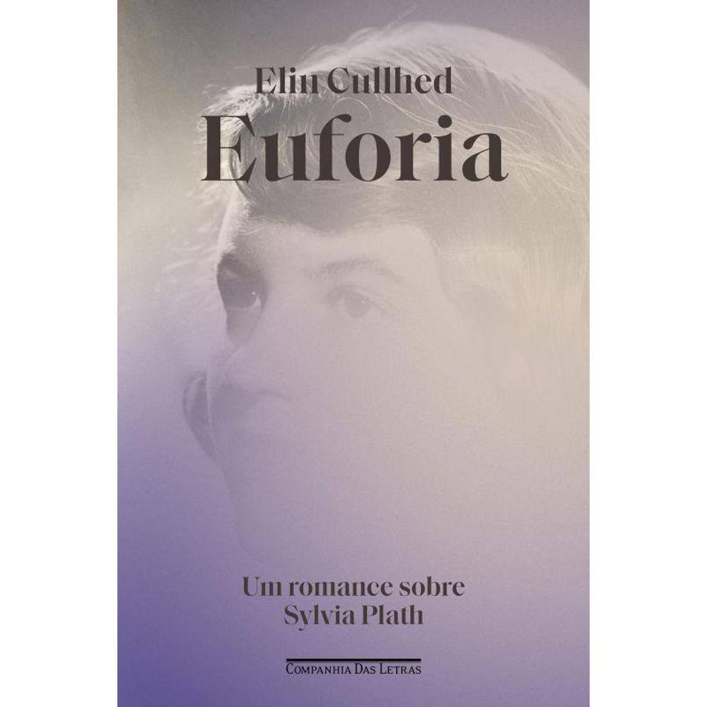 Euforia: Um romance sobre Sylvia Plath