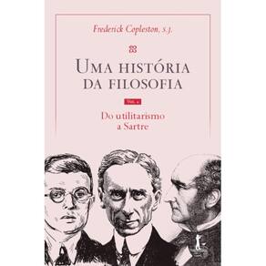 Uma história da filosofia - Vol. IV - do utilitarismo a Sart
