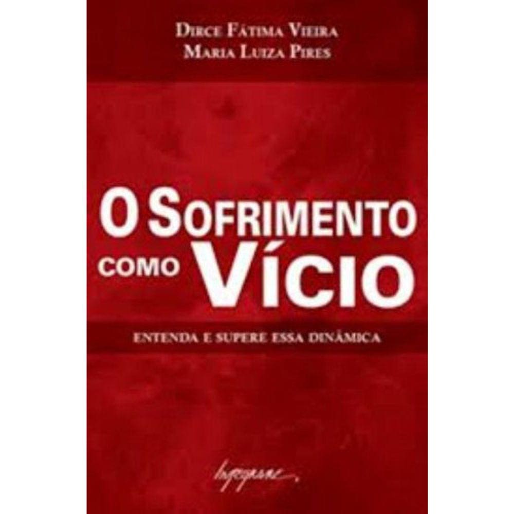 O Sofrimento Como Vicio