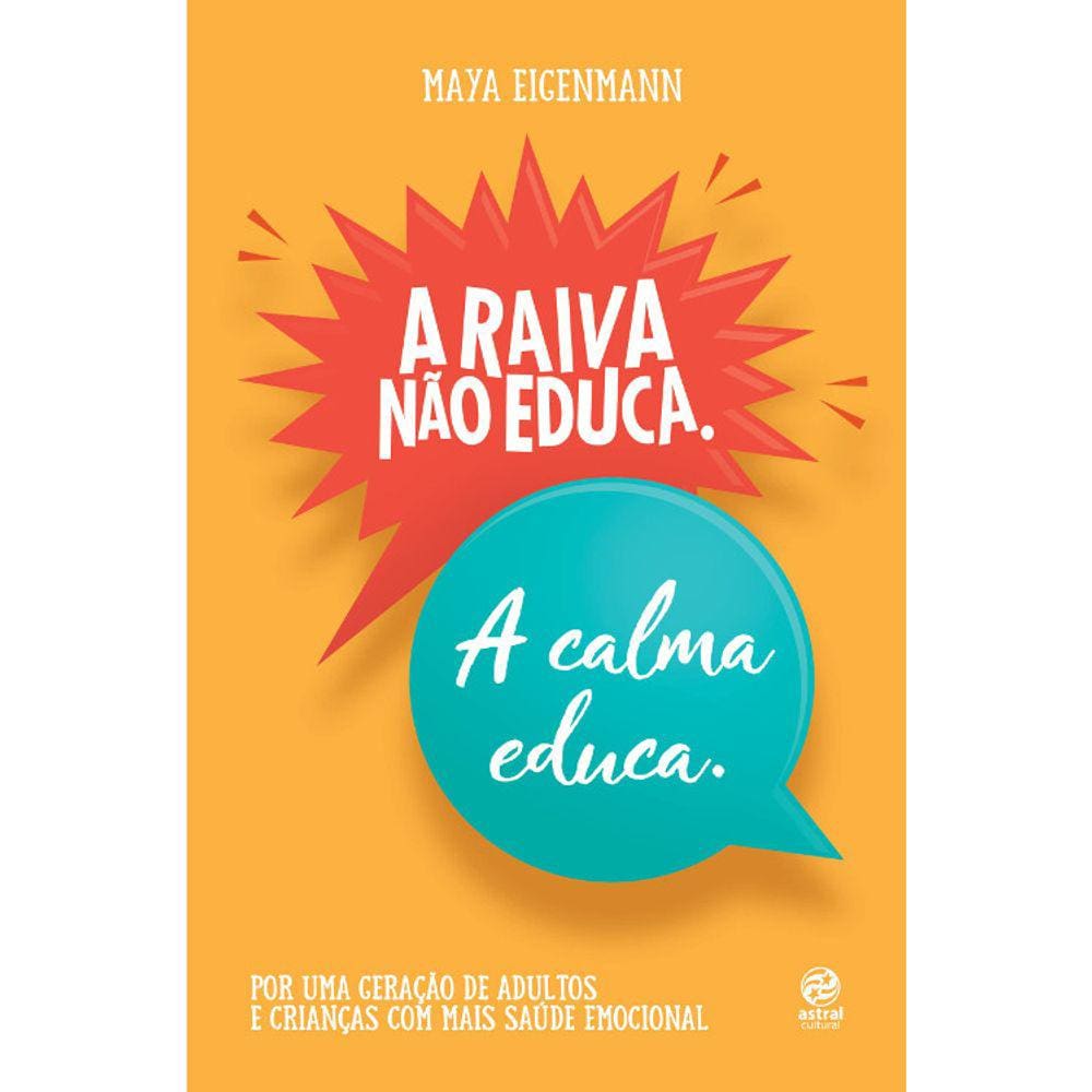 A Raiva Não Educa. - A Calma Educa.