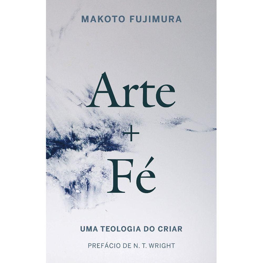 Arte E Fé - Uma Teologia Do Criar