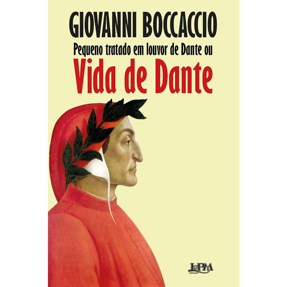 Pequeno Tratado Em Louvor De Dante Ou Vida De Dante