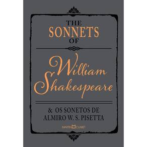 THE SONNETS OF WILLIAM SHAKESPEARE & OS SONETOS DE ALMIRO W. S. PISETTA
