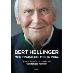 Bert Hellinger Meu Trabalho Minha Vida