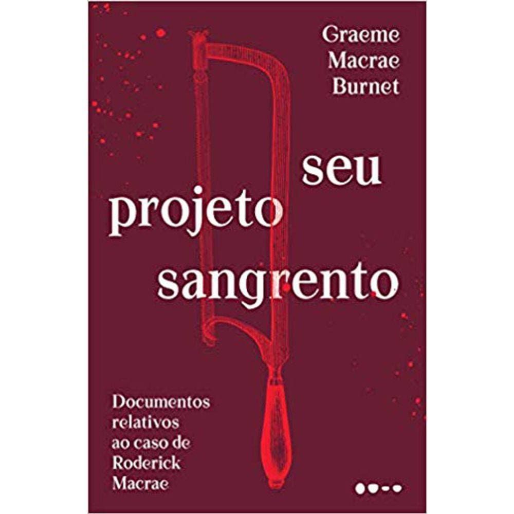 Seu Projeto Sangrento - Documentos Relativos Ao Caso De Roderick Macrae