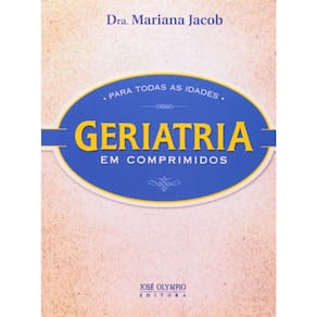 Geriatria Em Comprimidos Para Todas As Idades