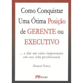 Como Conquistar Uma Ótima Posição De Gerente Ou Executivo