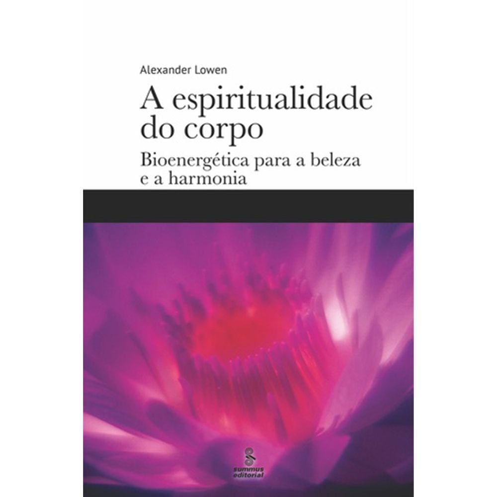 A Espiritualidade Do Corpo - Biogenética Para A Beleza E A Harmonia