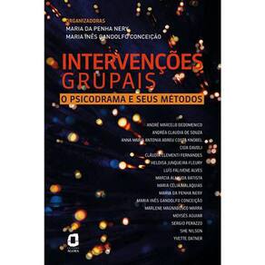 Intervenções Grupais - O Psicodrama E Seus Métodos