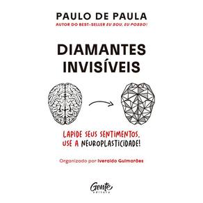 Diamantes Invisíveis - Lapíde Seus Sentimentos. Use A Neuroplasticidade!