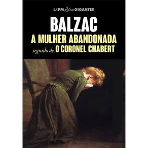 A Mulher Abandonada Seguido De Coronel Chabert - Letras Gigantes