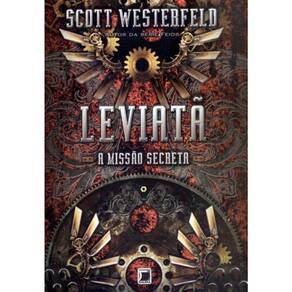 Leviatã - A Missão Secreta - Vol 01 - Leviatã