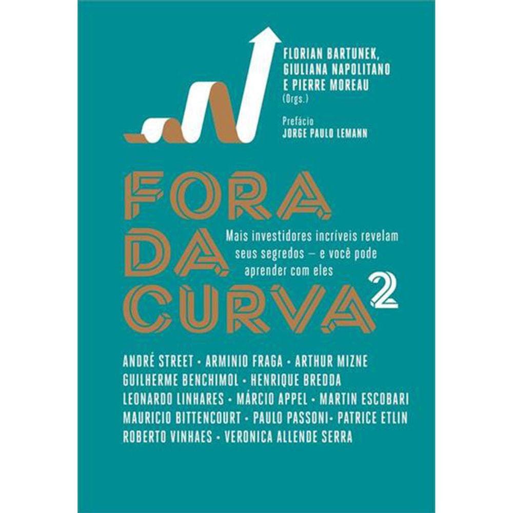 Fora Da Curva - Vol 02 - Mais Investidores Incríveis Revelam Seus Segredos