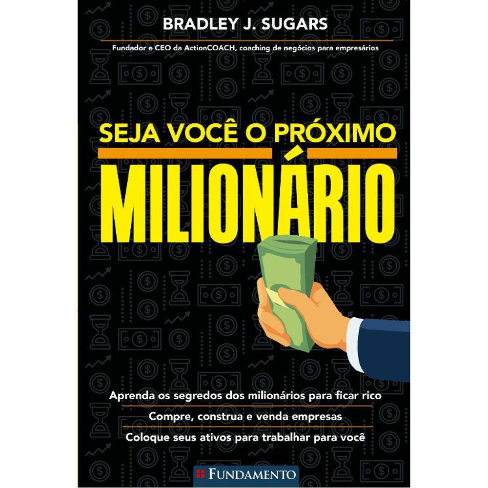 Seja Você O Próximo Multimilionário