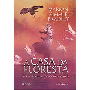 Ciclo De Avalon - Vol 02 - A Casa Da Floresta
