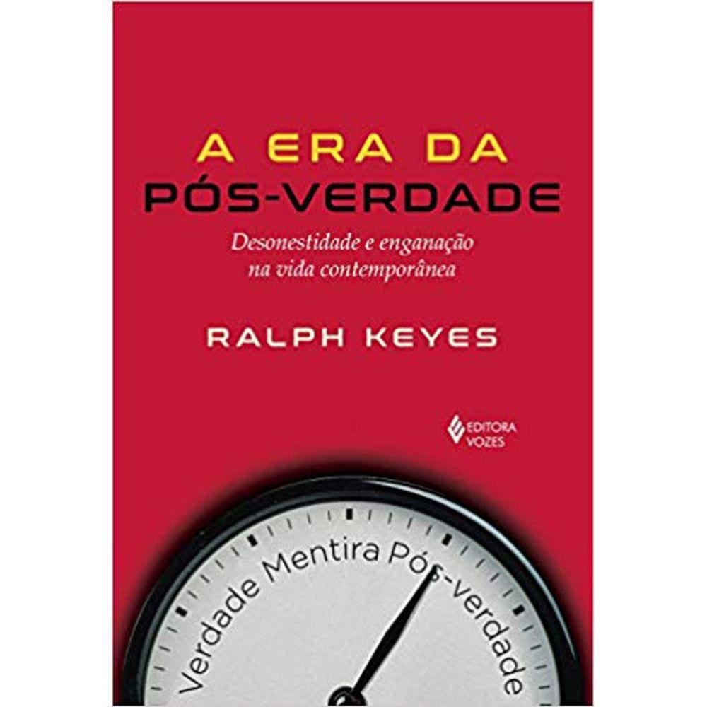 A Era Da Pôs-Verdade