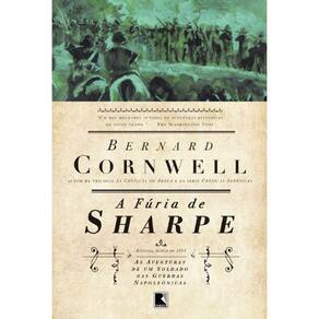 As Aventuras De Um Soldado Nas Guerras Napoleônicas - Vol 11 - A Fúria De Sharpe