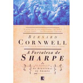 As Aventuras De Um Soldado Nas Guerras Napoleônicas - Vol 03 - A Fortaleza De Sharpe