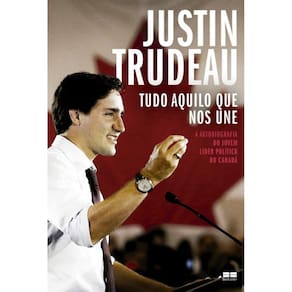 Tudo Aquilo Que Nos Une - A Autobiografia Do Jovem Líder Politico Do Canada