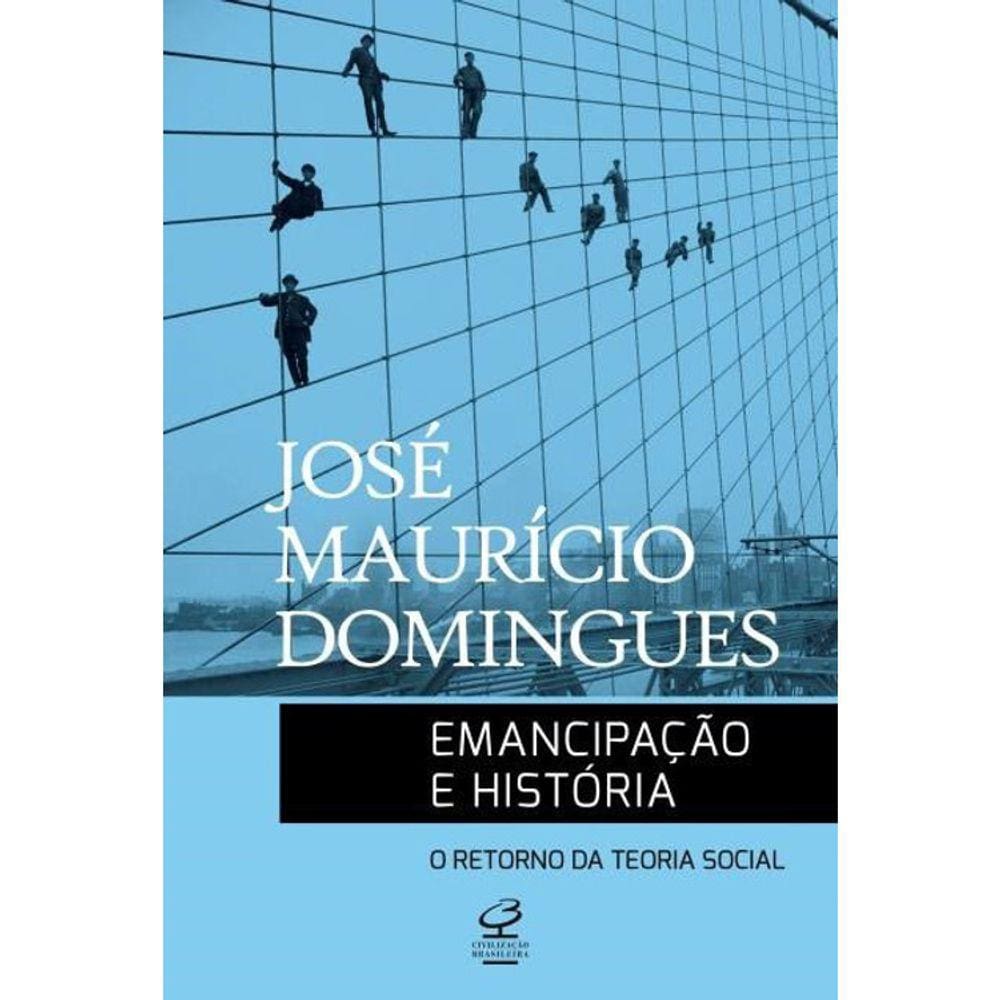 Emancipação E Historia - O Retorno Da Teoria Social