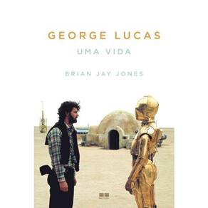 George Lucas - Uma Vida
