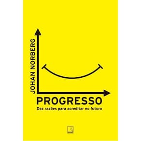 Progresso - Dez Razoes Para Acreditar No Futuro
